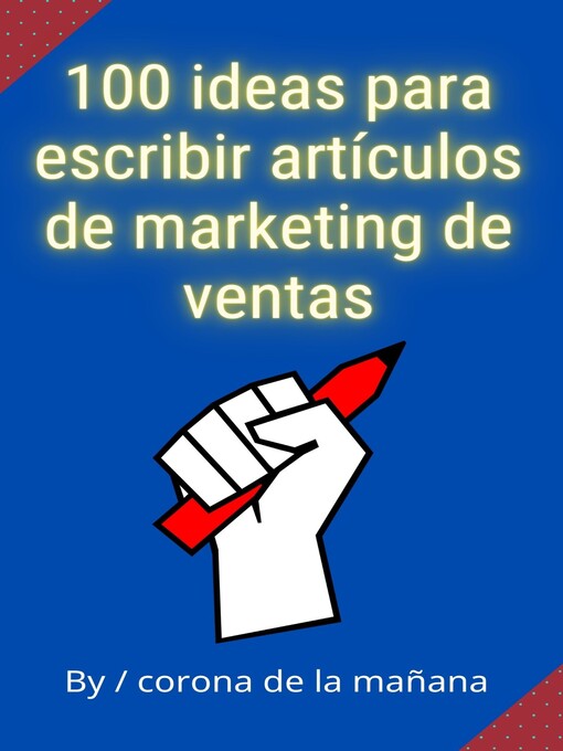 Title details for 100 ideas para escribir artículos de marketing de ventas by corona de la mañana - Available